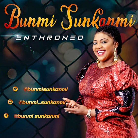 [DOWNLOAD MP3] Bunmi Sunkanmi - Enthroned » GospelHitsNaija » Latest ...