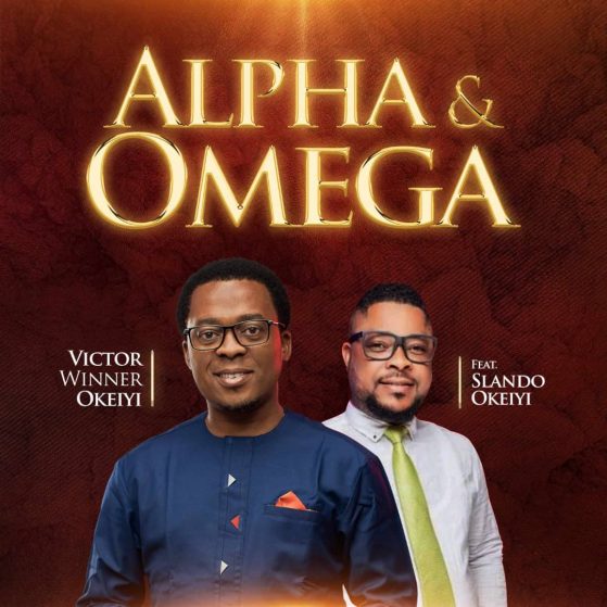 Victor Winner Okeiyi | Alpha & Omega | Feat. Slando Okeiyi