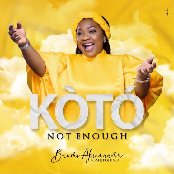 Ko To (Not Enough) - Bunmi Akinnaanu Omije Ojumi