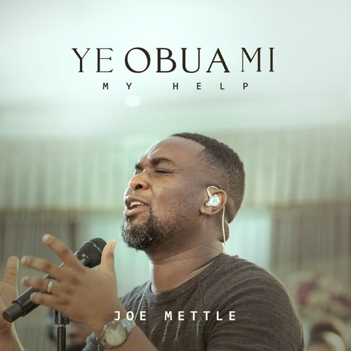 Joe Mettle - Ye Obua Mi (My Help)