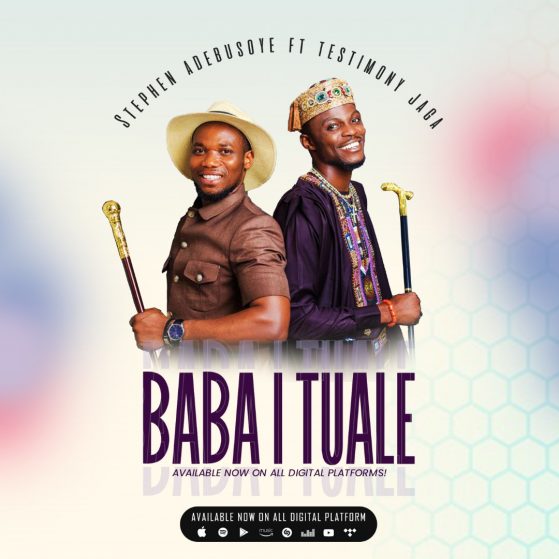 Stephen Adebusoye – Baba I Tuale Ft. Testimony Jaga