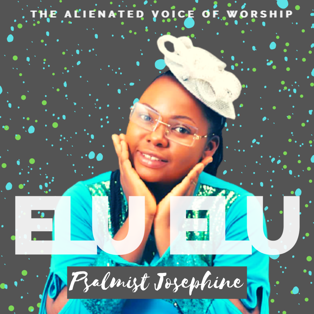 ELU ELU by Psalmist Josephine