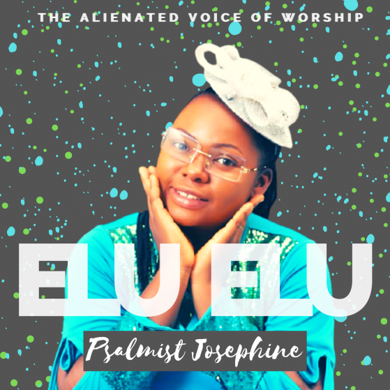 ELU ELU by Psalmist Josephine