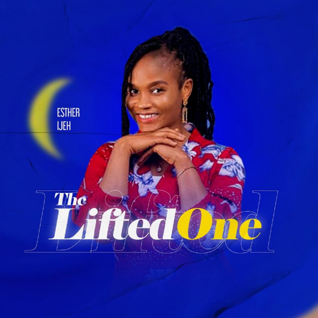 Esther Ijeh - The Lifted One