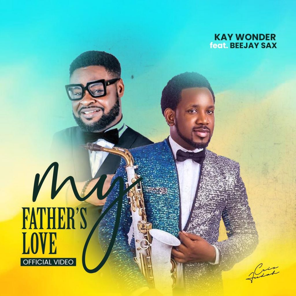 My father’s love - Kay Wonder Feat Beejay Sax