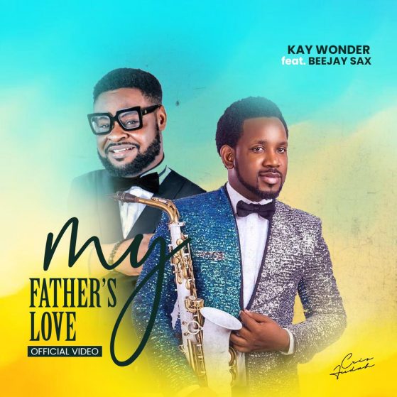 My father’s love - Kay Wonder Feat Beejay Sax
