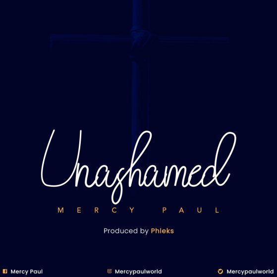 Mercy Paul - UNASHAMED