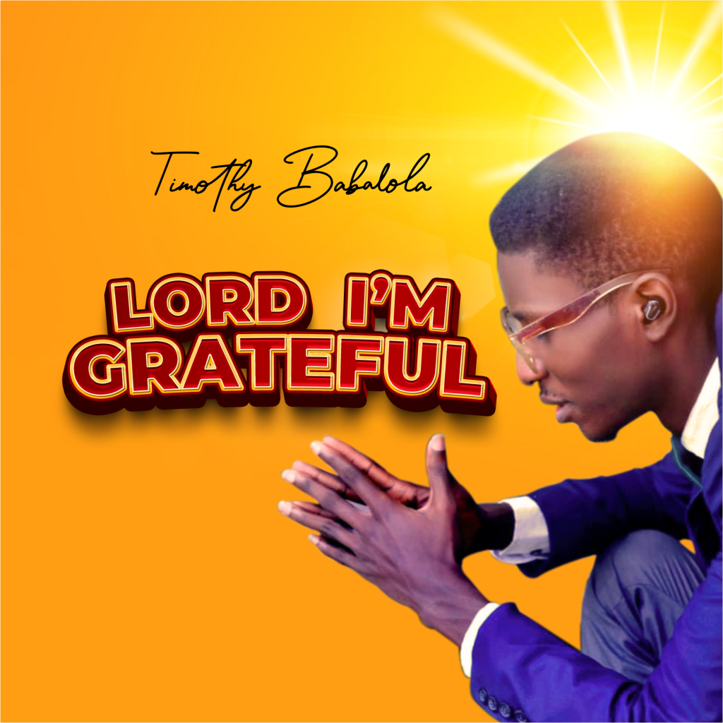 Timothy Babalola - Lord I'm Grateful