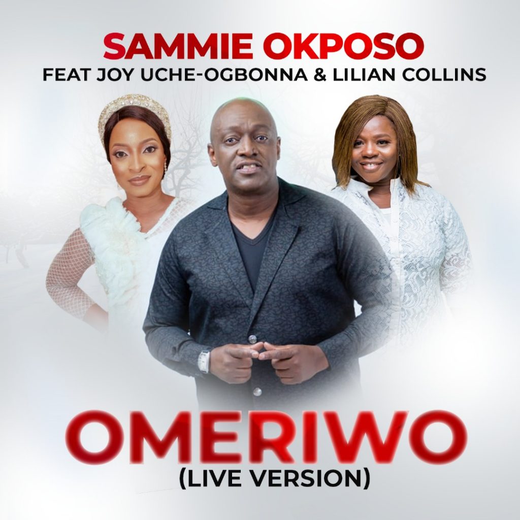 Sammie Okposo - Omeriwo (Live) Feat. Joy Uche Ogbonna x Lilian Collins