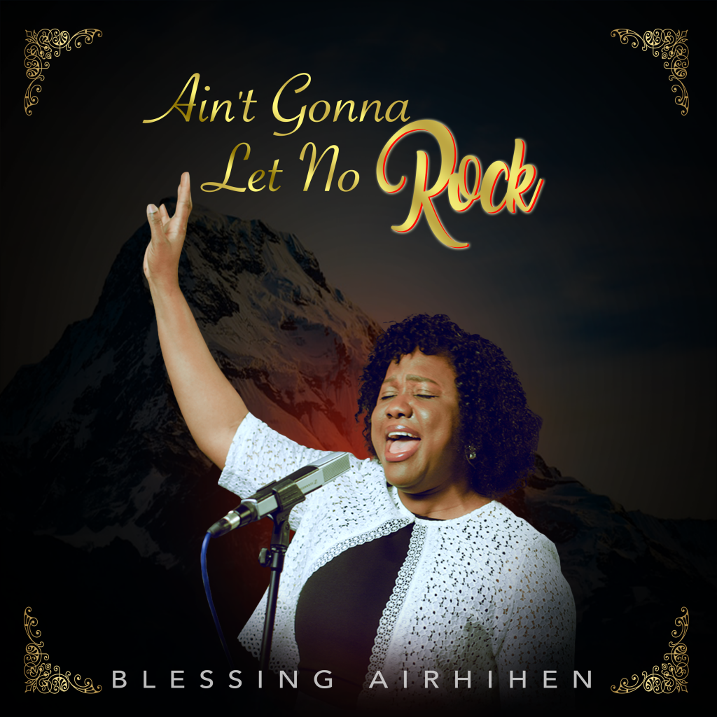 BLESSING AIRHIHEN - AIN’T GONNA LET NO ROCK