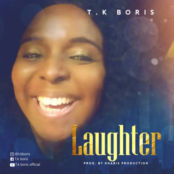 LAUGHTER by T.K Boris
