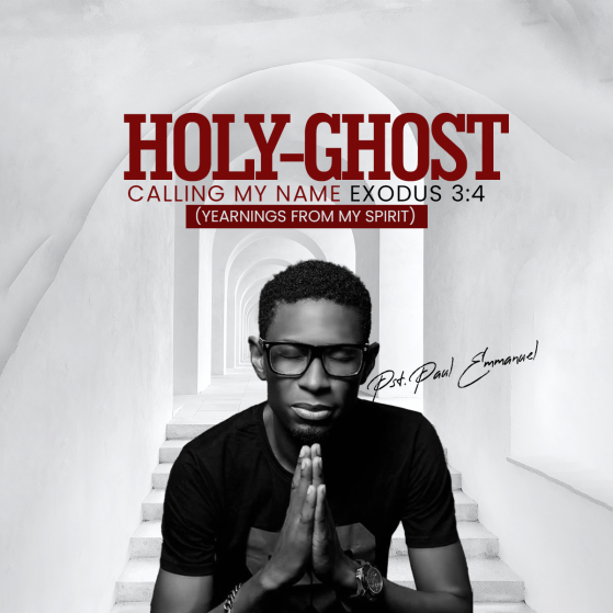 Holy Ghost Calling My Name – Paul Emmanuel