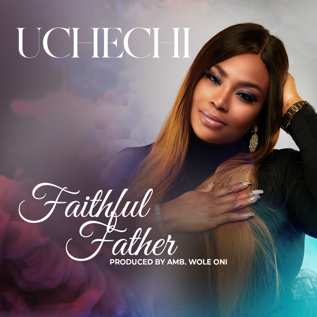 Uchechi - Faithful Father