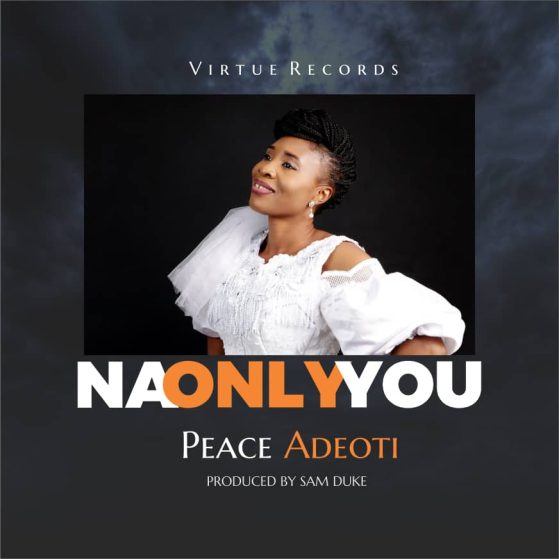 Na Only You by Peace Adeoti