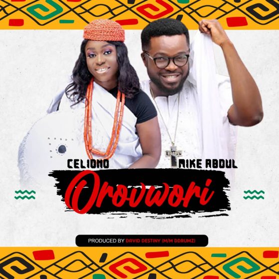 Celiono - Orovwori Feat. Mike Abdul