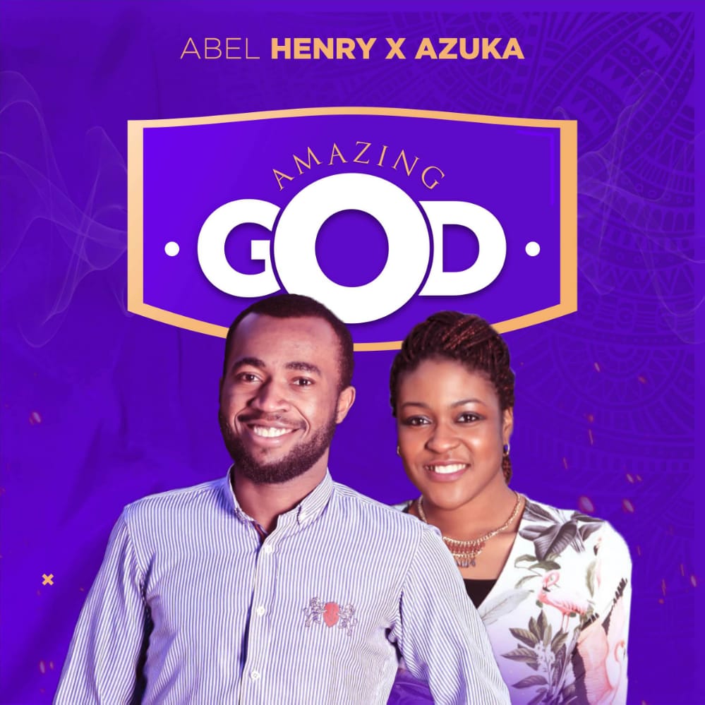 Abel Henry - Amazing God Feat. Azuka