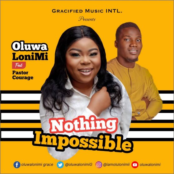 Nothing Impossible - Oluwalonimi Ft Pastor Courage