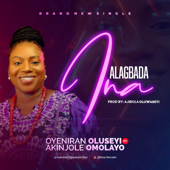 Alagbada Ina – Oyeniran Oluseyi ft. Akinjole Omolayo