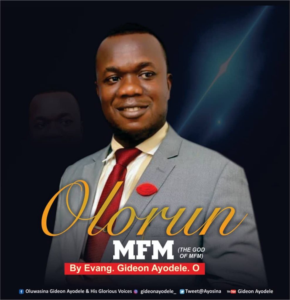 DOWNLOAD VIDEO+MP3: EVANG. GIDEON AYODELE O. – “OLORUN MFM“ (THE GOD OF MFM)