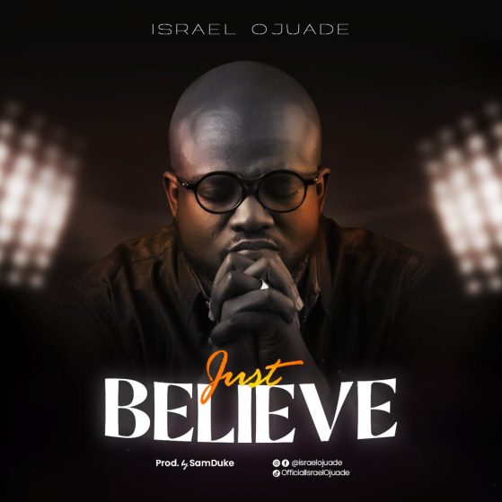 Download Music: Just Believe By Israel Ojuade