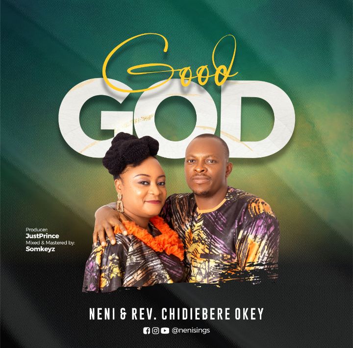 Download Music: Neni & Rev Chidiebere Okey - Good God