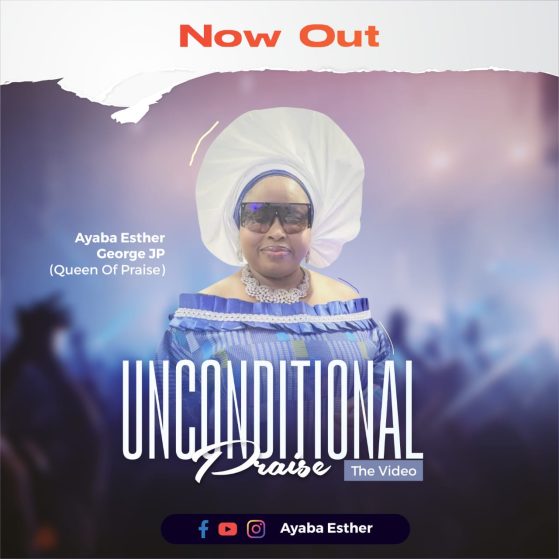 Unconditional Praise - Ayaba Esther George
