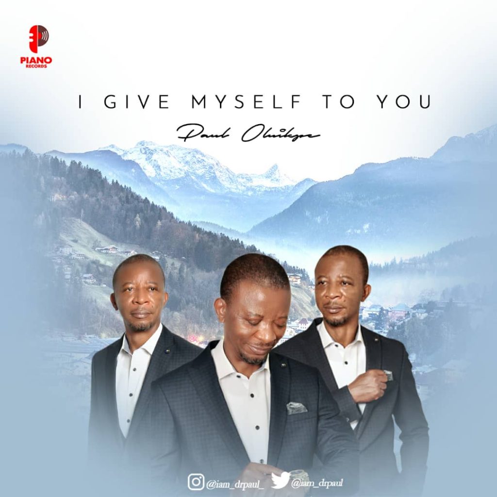 I Give Myself To You - Paul Oluikpe