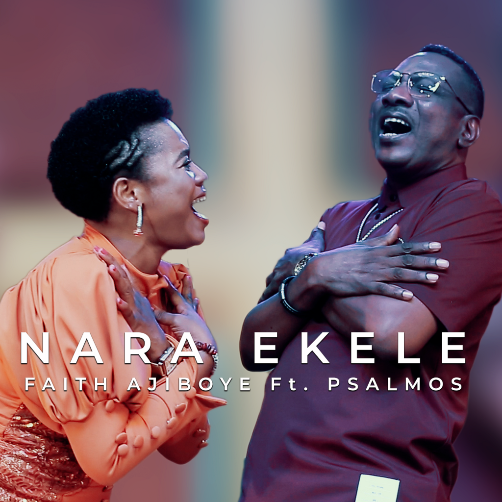 NARA EKELE by Faith Ajiboye featuring Psalmos