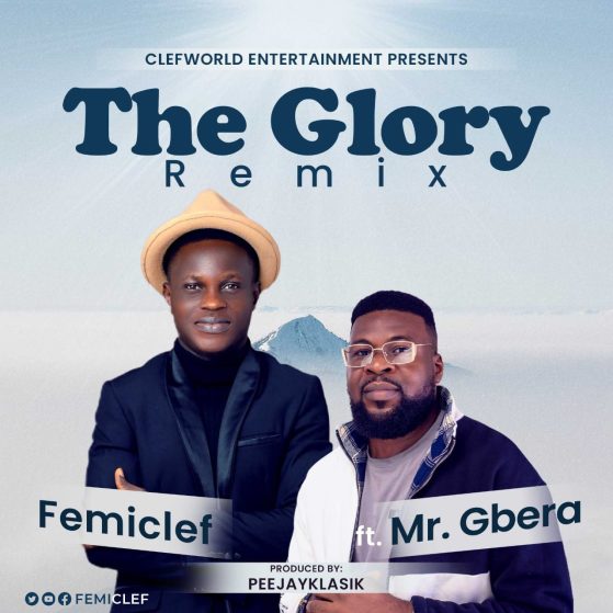 THE GLORY (Remix) by FemiClef featuring Mr. Gbera