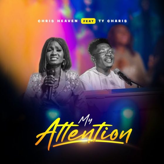 Chris Heaven - My Attention ft Ty Charis