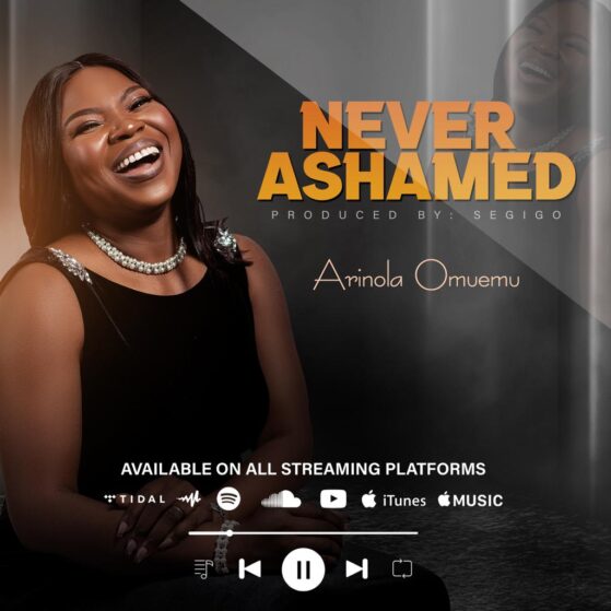 [Music] Never Ashamed - Arinola Omuemu