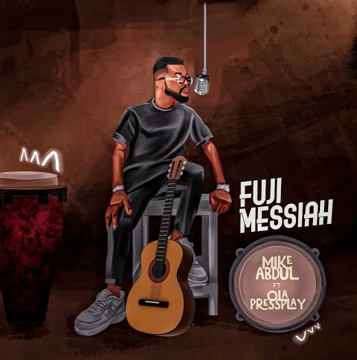 [New Music] Mike Abdul – Fuji Messiah ft Ola_PressPLAY