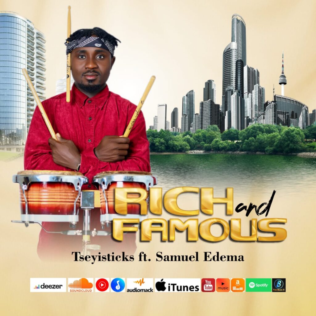 [Music] Rich And Famous – Tseyisticks ft. Samuel Edema