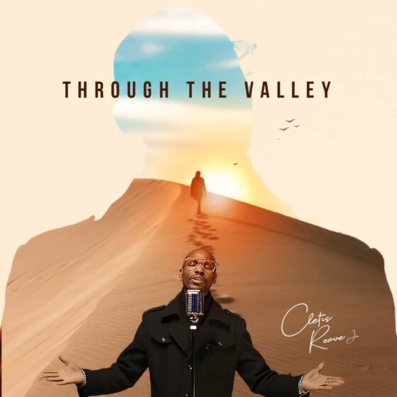 [Video] Through The Valley - Cletis Reaves Jr
