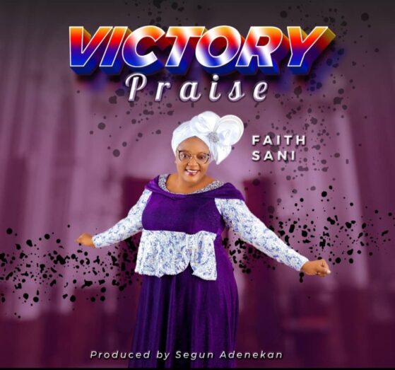 [Music + Video] Victory Praise – Faith Sani