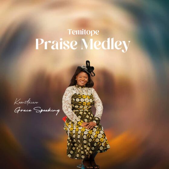 Music] Temitope Praise Medley by Kemitaiwo Grace speaking
