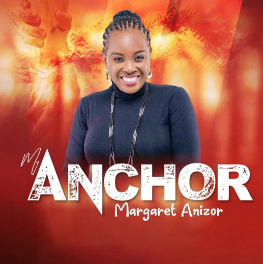 Margaret Anizor Releases New Single “My Anchor”