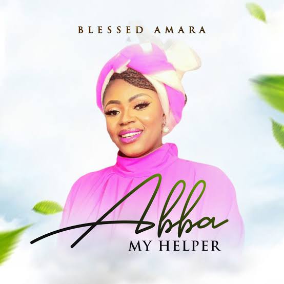 Blessed Amara Unveils Debut Single “Abba My Helper”