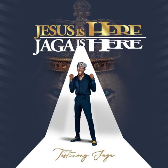 TESTIMONY JAGA "JESUS IS HERE, JAGA IS HERE" (THE EP) |@testimonyjaga