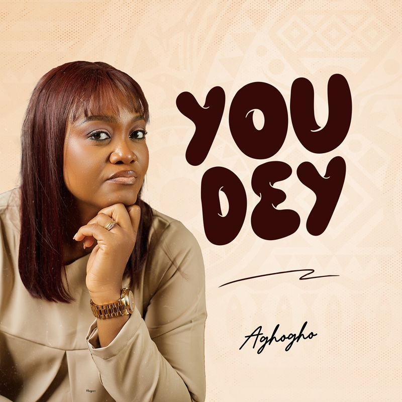 Aghogho - You Dey