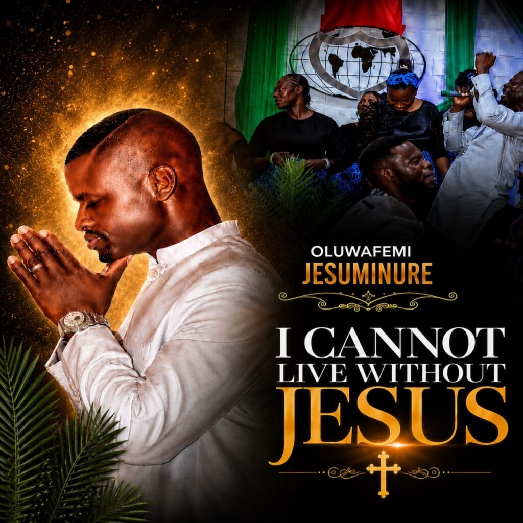 Oluwafemi Jesuminure – I Cannot Live Without Jesus