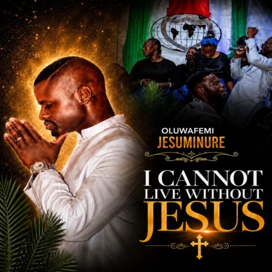 Oluwafemi Jesuminure – I Cannot Live Without Jesus
