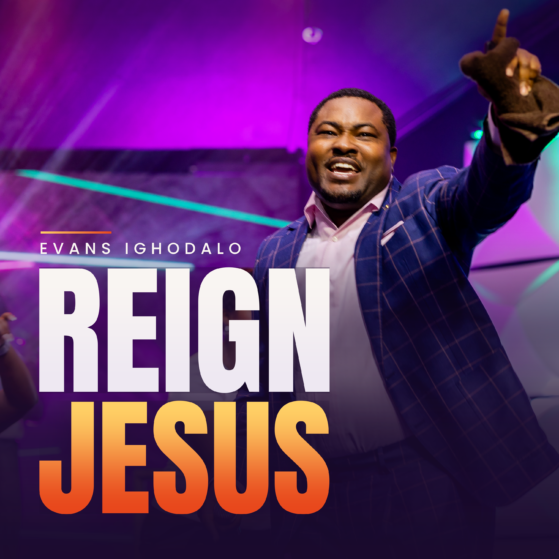 Evans Ighodalo - Jesus Reign