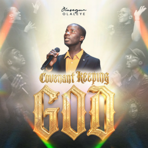 Olusegun Olaleye - Covenant Keeping God