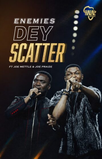 Halal Afrika - Enemies Dey Scatter Ft. Joe Praize x Joe Mettle