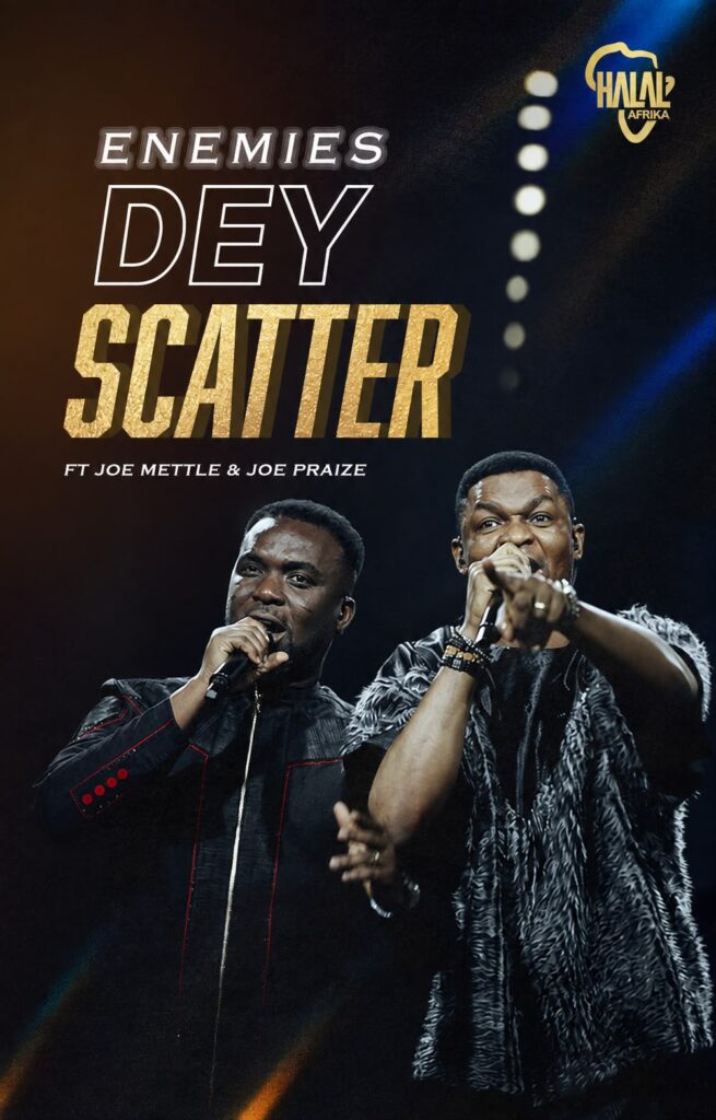 Halal Afrika - Enemies Dey Scatter Ft. Joe Praize x Joe Mettle