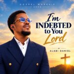 Alabi Daniel - I’m Indebted to You Lord