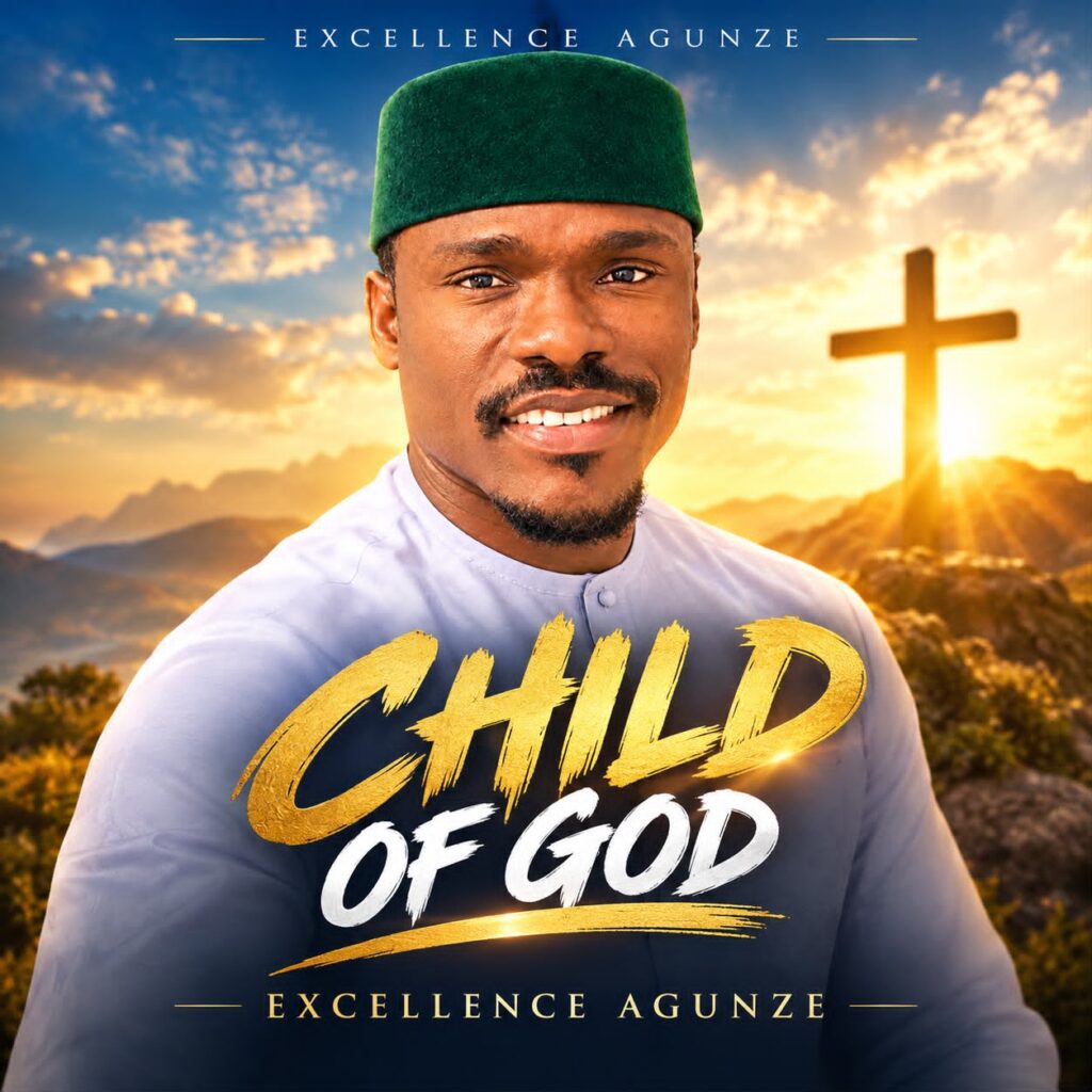 Excellence Agunze - Child of God