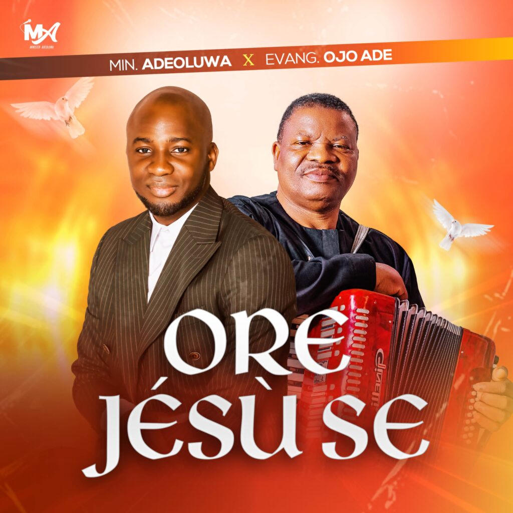 Adeoluwa - ORE JÉSÙ SE (What Jesus Has Done) feat. Evangelist Ojo Ade