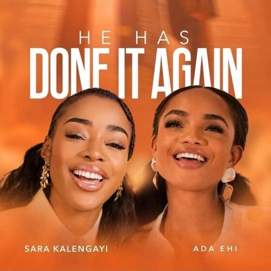 Sara Kalengayi - He Has Done It Again Ft. Ada Ehi